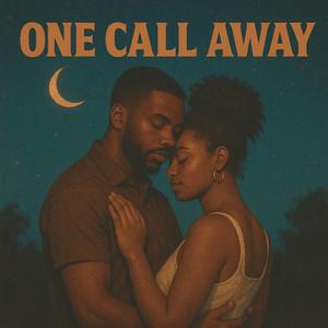 ONE CALL AWAY