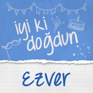 Doğum Günün Kutlu Olsun Ezver