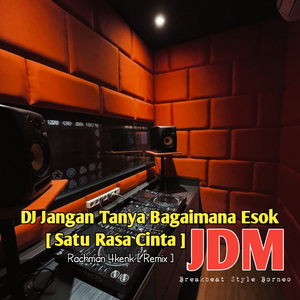 Dj Jangan Tanya Bagaimana Esok (Satu Rasa Cinta)