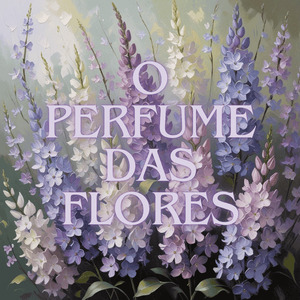 O Perfume das flores