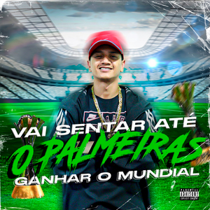 Vai Sentar Até o Palmeiras Ganhar o Mundial (feat. DJ JS Mix)