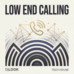 LOW END CALLING (TECH HOUSE)