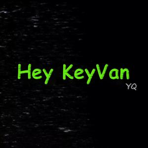 Hey KeyVan