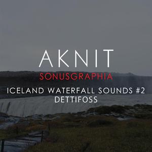 SONUSGRAPHIA / ICELAND WATERFALL SOUNDS #2(DETTIFOSS)
