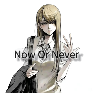 Now Or Never