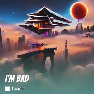 I'm Bad