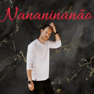 Nananinanão