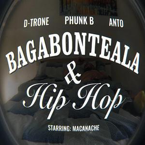 Bagabonteala & Hip Hop (feat. Phunk B & Anto)