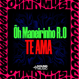 Ôh Maneirinho R.O Te Ama