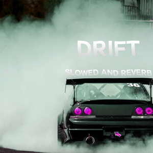 Drift (Slowed + Reverb)