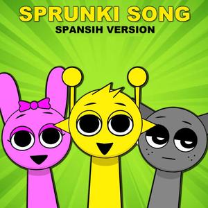 Sprunki Song (Canción de Sprunki) (Spanish Version)