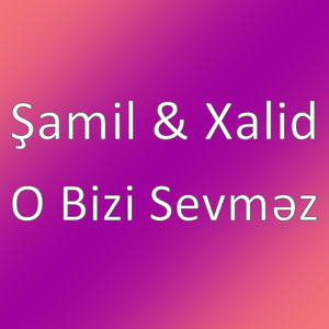 O Bizi Sevməz
