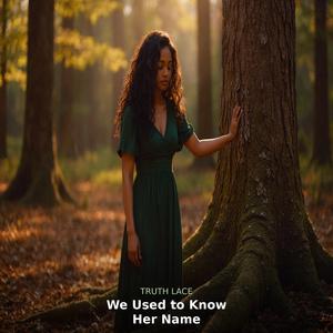We Used To Know Her Name