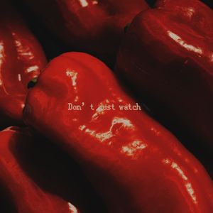 Don’t just watch