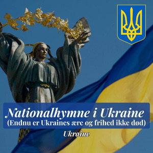 Nationalhymne i Ukraine (Endnu er Ukraines ære og frihed ikke død)