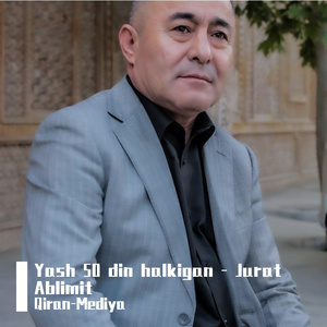 Yash 50 din halkigan - Jurat Ablimit
