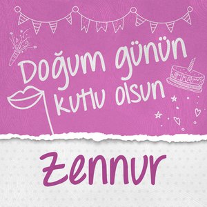 Doğum Günün Kutlu Olsun Zennur