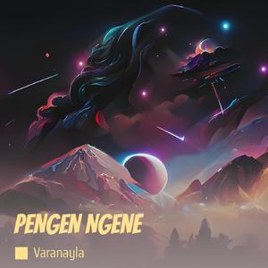 PENGEN NGENE
