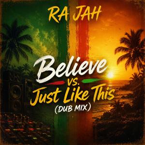 Believe vs. Just Like This (Dub Mix)