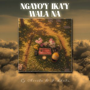 Ngayo'y Ika'y Wala Na