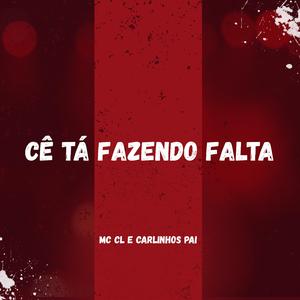 CÊ TÁ FAZENDO FALTA (feat. CARLINHOS PAI)
