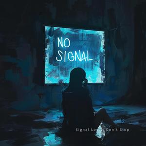 Signal Lost… Don’t Stop