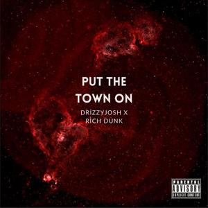 Put The Town On (feat. Rich Dunk)