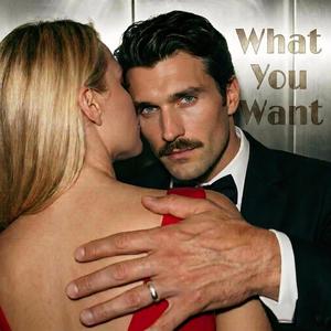 What You Want