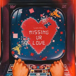 Missing Ur Love