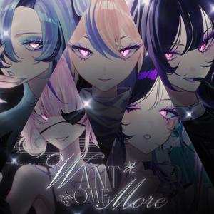 Want Some More (feat. エリーラ ペンドラ, エナー・アールウェット, マリア マリオネット & Meloco Kyoran)