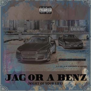 Jag Or A Benz (Night Of Your Life) (feat. D.A the I.N.M, Lobesmatic & Talksick)