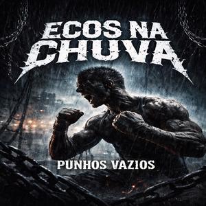 Ecos na chuva punhos vazios