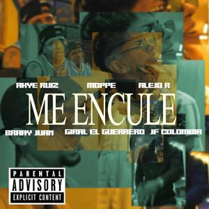 Me encule (feat. Bray Juan, Moppe, Akye Ruiz, Alejo R Music & Giral el guerrero)