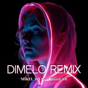 Dimelo MIKEL MJ Dionli NB (Dimelo remix)