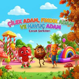 Çilek Adam, Fındık Adam, Havuç Adam