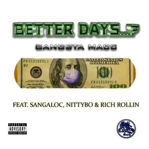 Better Days...? (feat. Sangaloc, Nitty Bo & Rich Rollin')