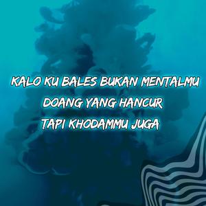 Kalo Ku Bales Bukan Mentalmu Doang Yang Hancur Tapi Khodammu Juga