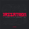 Jazzatron - I Think It's A Dream