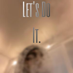 Let's Do It. (feat. Laaze)