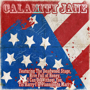 Higher Than a Hawk (Deeper Than a Well) (From "Calamity Jane")