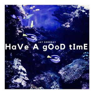HaVe A gOoD tImE