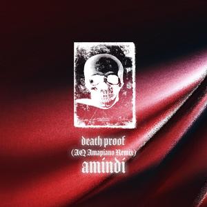 Death Proof (feat. AMINDI) (Amapiano Remix)