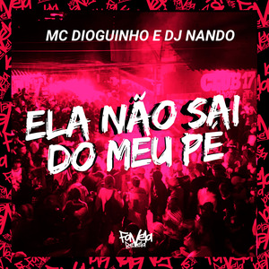 Ela Não Sai do Meu Pé