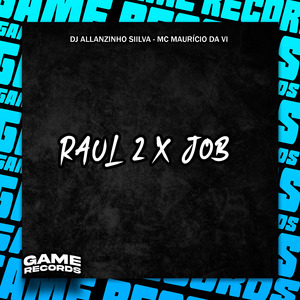 Raul 2 X Job