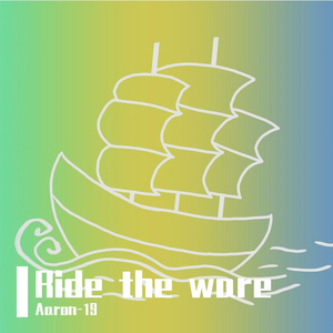 Ride the ware（乘风破浪）