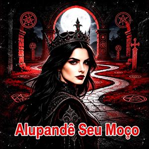 ALUPANDÊ SEU MOÇO