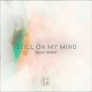 Still On My Mind (MÜNE Remix)