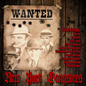 New York Gangsters (feat. Tragedy Khadafi, Necro, Capone, Dom Pachino, Thirstin Howl The 3rd, Raze The Ratchet, Willie Stubz, Chris Rivers & Kurious Jorge)