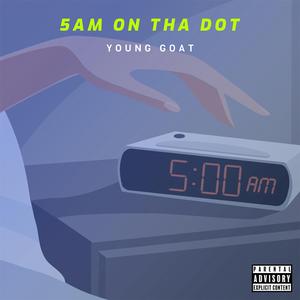 5am On Tha Dot