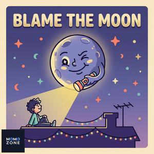 Blame the Moon